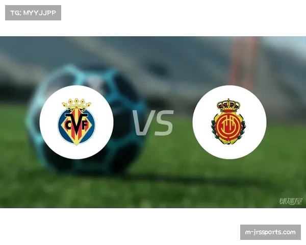 比利亚雷亚尔连入两球，3-1逆转十人应战的马略卡